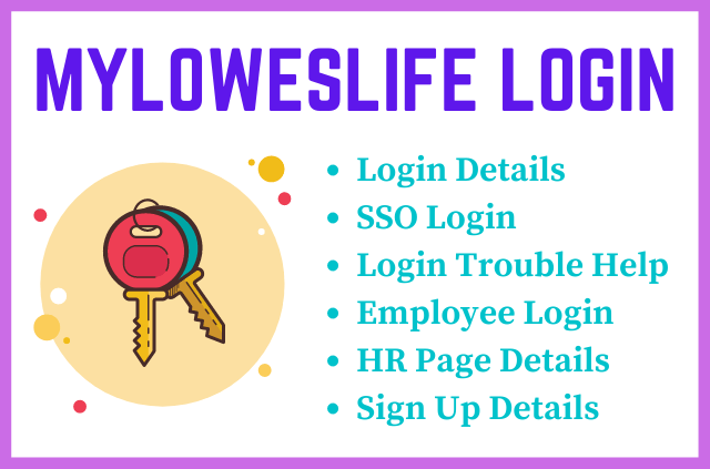 Check For Myloweslife Login page for SSO, Trouble, Employee, FAQ, HR, Indeed, Wikipedia, LinkedIn, & Other Pages