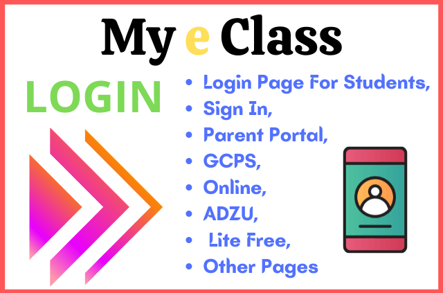 Check for Myeclass Login Page For Students, Sign In, Parent Portal, GCPS, Online, ADZU, Academy, Lite Free, & Other Pages