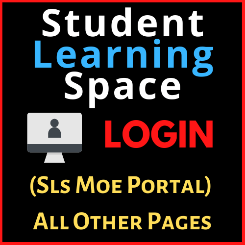 Check for Sls Moe Login Page- Portal, Account, Student Learning Space, Website & Other Pages All Full Details in Easy Way.